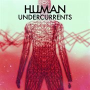 Human undercurrents cover image