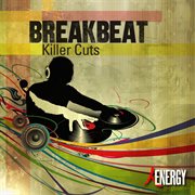 Breakbeat - killer cuts : killer cuts cover image