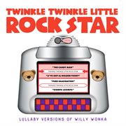 Lullaby versions of willy wonka cover image