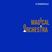 Tv essentials - magical orchestra : Magical Orchestra cover image