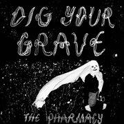 Dig your grave cover image