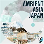 Ambient asia - ambient japan. Japan cover image