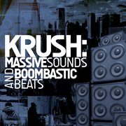 Krush: massive sounds & boombastic beats : massive sounds and boombastic beats cover image