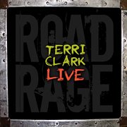 Terri clark live: road rage : Road Rage cover image