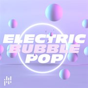 Electric bubble pop cover image