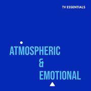 Tv essentials - atmospheric & emotional : Atmospheric & Emotional cover image