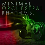 Minimal orchestral rhythms cover image