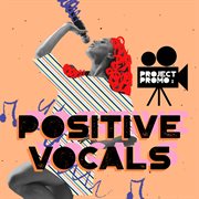 Project promo: positive vocals : Positive Vocals cover image