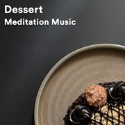 Dessert meditation music cover image