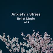 Anxiety & stress relief music vol. 2 cover image