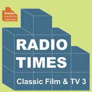 Classic film & tv 3: radio times : Radio Times cover image