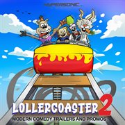 Lollercoaster 2 : modern comedy trailers and promos : Modern Comedy Trailers and Promos cover image