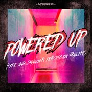 Powered up: hype and swagger percussion trailers : Hype and Swagger Percussion Trailers cover image