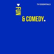 Tv essentials - fun & comedy : Fun & Comedy cover image