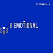 Tv essentials - sad & emotional : Sad & Emotional cover image