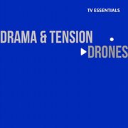 Tv essentials - drama & tension drones : Drama & Tension Drones cover image