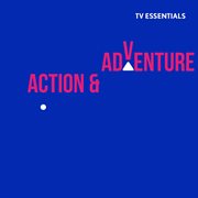 Tv essentials - action & adventure : Action & Adventure cover image