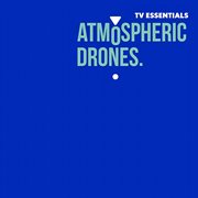 Tv essentials - atmospheric drones : Atmospheric Drones cover image