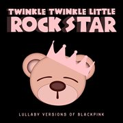 Lullaby versions of blackpink cover image