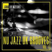 Soho.Live Jazz : Nu Jazz U.K. Grooves, Vol. 1 cover image