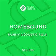 Homebound - sunny acoustic folk : Sunny Acoustic Folk cover image