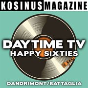 Daytime tv - happy sixties : Happy Sixties cover image