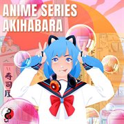 Anime series: akihabara : Akihabara cover image
