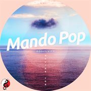 Mando pop - positivity : Positivity cover image