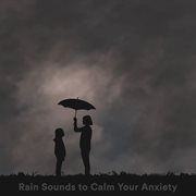 Rain sounds to calm your anxiety cover image