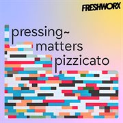 Pressing matters pizzicato cover image