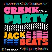 Crank the party jack the beats cover image