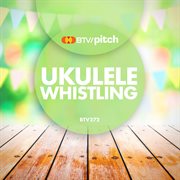 Ukulele whistling cover image