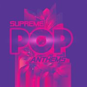 Supreme pop anthems cover image