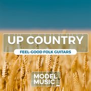 Up country - feel-good folk guitars : Feel cover image
