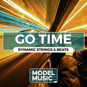Go time - dynamic strings & beats : Dynamic Strings & Beats cover image
