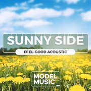 Sunny side - feel good acoustic : Feel Good Acoustic cover image
