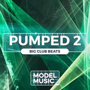 Pumped 2 - big club beats : Big Club Beats cover image