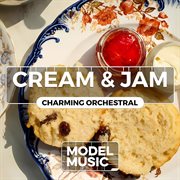 Cream & jam - charming orchestral : Charming Orchestral cover image