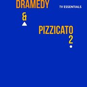 Tv essentials - dramedy & pizzicato 2 : Dramedy & Pizzicato 2 cover image