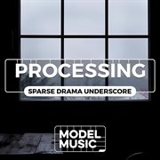 Processing - sparse drama underscore : Sparse Drama Underscore cover image