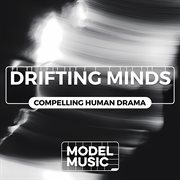 Drifting minds - compelling human drama : Compelling Human Drama cover image