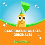 CANCIONES INFANTILES ORIGINALES Semillitas cover image