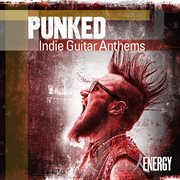 Punked - indie guitar anthems : Indie Guitar Anthems cover image