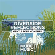 Riverside reflections – gentle folk moments cover image