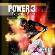 POWER 3 - Explosive Rock. Explosive Rock cover image