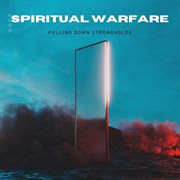 Spiritual Warfare: Pulling Down Strongholds : Pulling Down Strongholds cover image