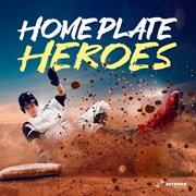 Home plate heroes cover image