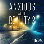 Anxious About Reality 2 cover image