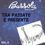 Bussola Oggi Tra Passato E Presente, Vol. 3 cover image