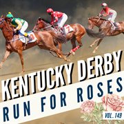 Kentucky Derby - Run for Roses, Vol. 149 : Run for Roses, Vol. 149 cover image